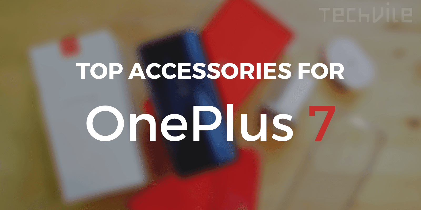 Top 6 Accessories for Your OnePlus 7 (October 2019)