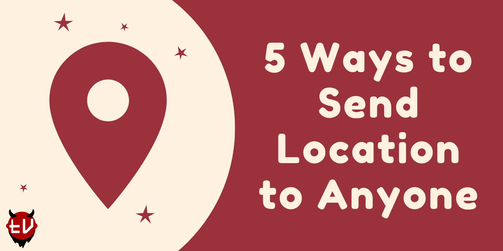 Top 5 Ways of Sending your Location to Someone