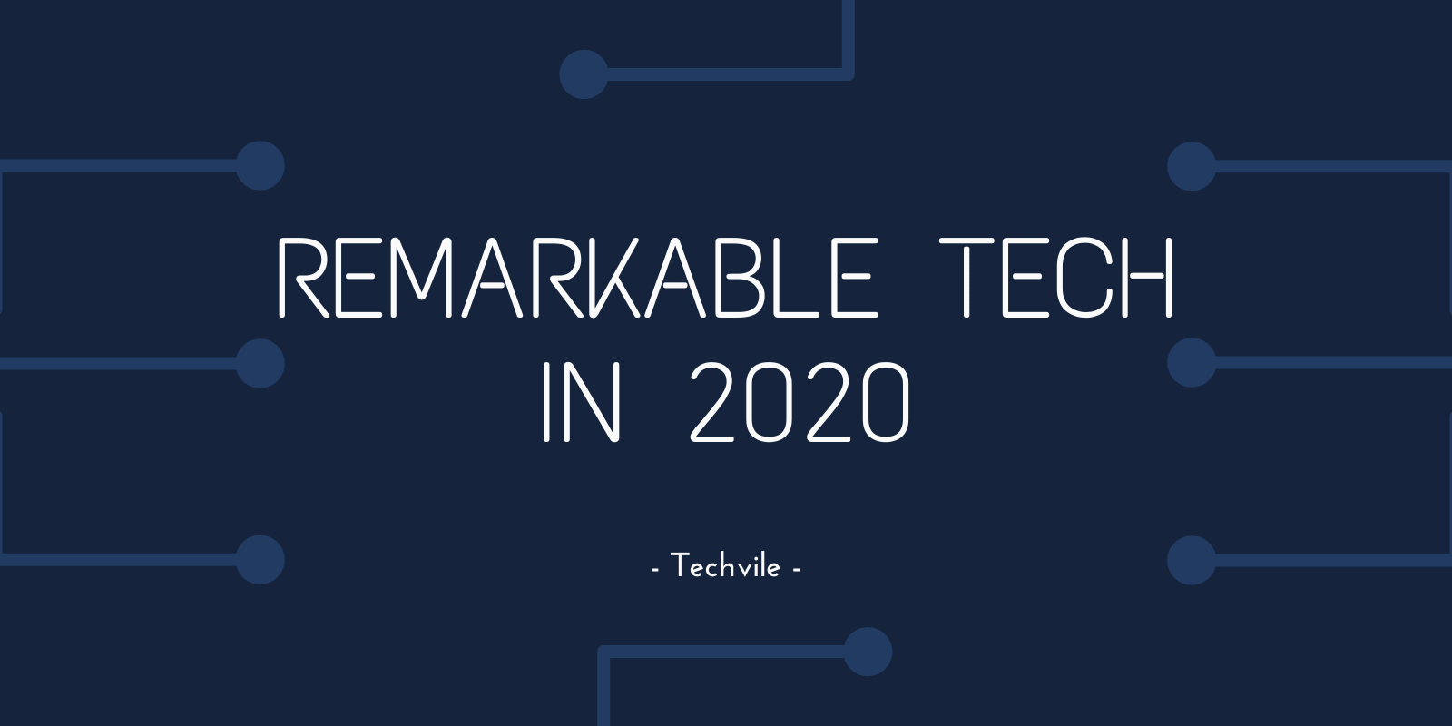 10 Technologies that Make 2020 a Remarkable Year